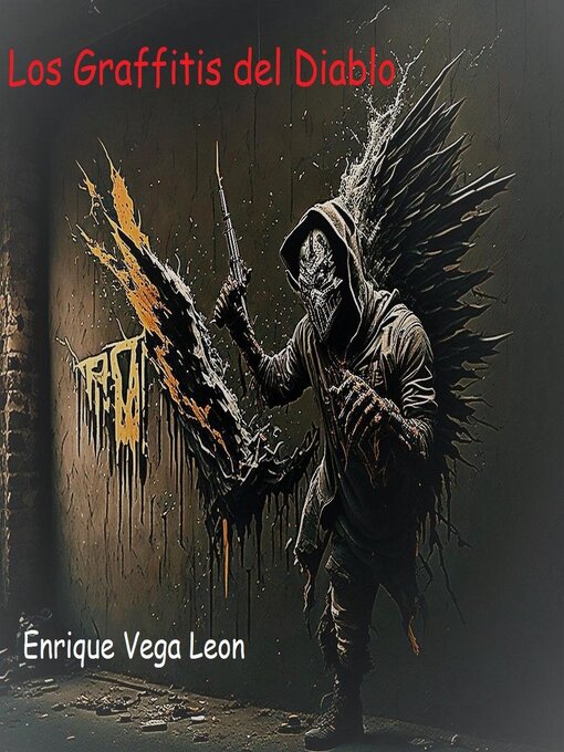 Title details for Los Graffitis del Diablo by ENRIQUE VEGA LEON - Wait list